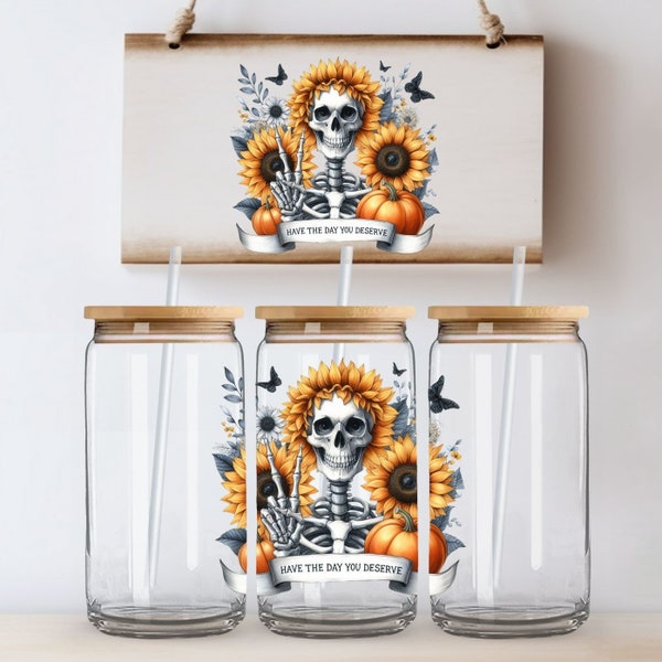 Have The Day You Deserve Skeleton with Sunflowers SEAMLESS 16oz Libbey Can Wrap, Halloween Glass Sublimation, Halloween Beer Glass Can Wrap