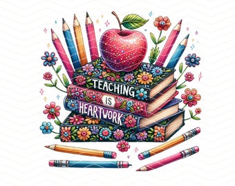 Teacher Sublimation PNG, Teaching is a Work of Heart PNG Design, Teaching Shirt PNG, Teaching is Heartwork, Teacher Life, Digital Download