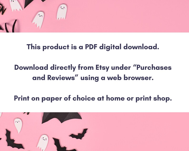 May include: Pink background with black bat and ghost cutouts. Text reads: "This product is a PDF digital download. Download directly from Etsy under "Purchases and Reviews" using a web browser. Print on paper of choice at home or print shop."