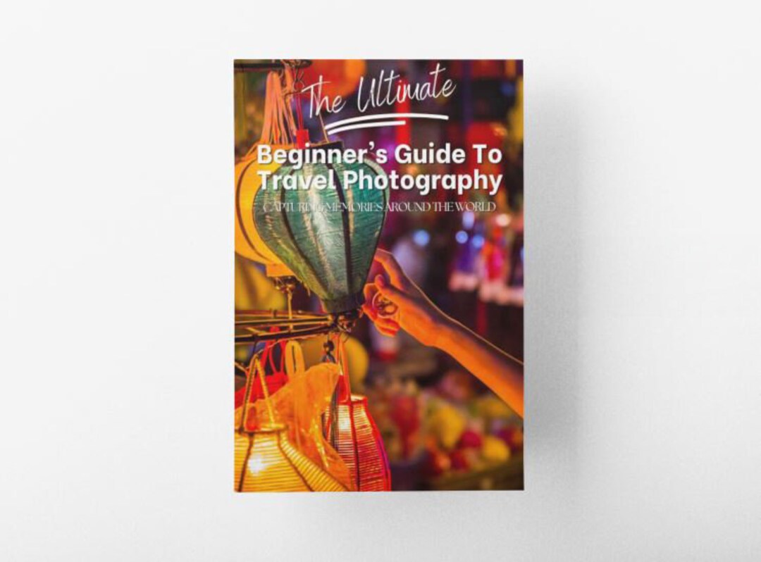 The Ultimate Beginner S Guide To Travel Photography Etsy