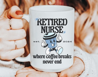 Custom Nurse Retirement Mug 15oz, Retired Nurse Mug, Nurse Coffee Cup, Nurse Practitioner, NICU Nurse Gift, Pediatric Nurse, Gift For Nurse