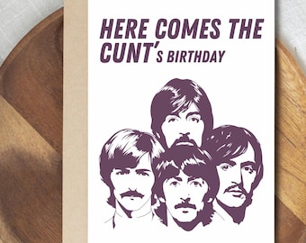 Retro Band Portrait Here Comes The Cunt Birthday Greeting Card Here Comes The Sun Funny Beatles Cunt Rude Funny Sister Friend Brother