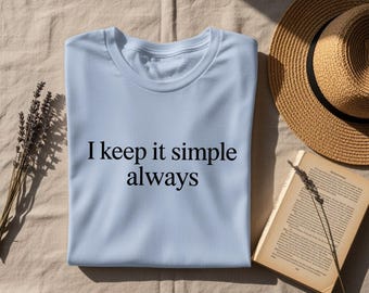 I Keep It Simple Always – T-Shirt | Minimalist Couple Marriage Gift