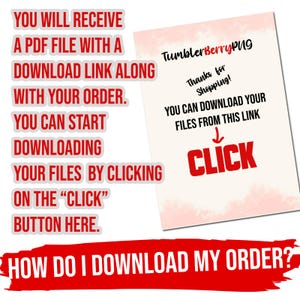 May include: A digital download instruction sheet with red and white text. The sheet explains how to download files after purchase, with a prominent "CLICK" button. The TumblerBerryPNG logo is visible.