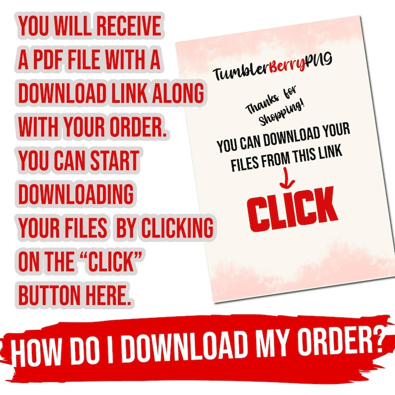May include: A digital download instruction sheet with red and white text. The sheet explains how to download files after purchase, with a prominent "CLICK" button. The TumblerBerryPNG logo is visible.