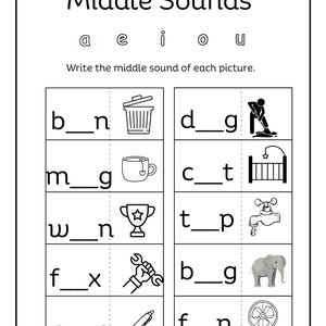 May include: Black and white worksheet with the words "Middle Sounds" at the top. The letters a, e, i, o, and u are written below. The worksheet has several pictures with blanks for the middle sound of each picture. For example, a picture of a trash can has the letters "b_n" written next to it.