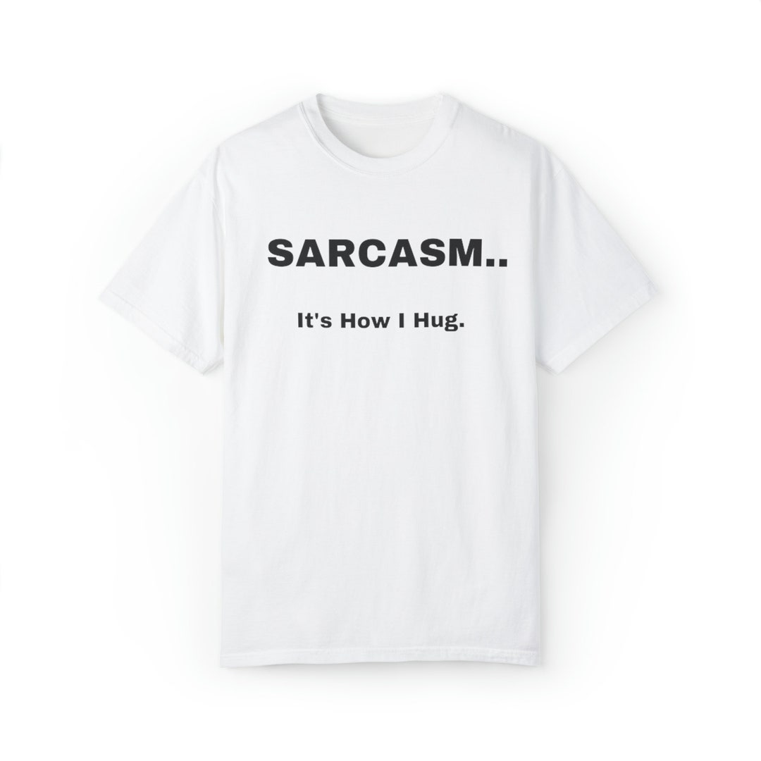 Sarcasmit's How I Hug, Nice Guy Gifts, Rude Shirts Men, Sarcastic T
