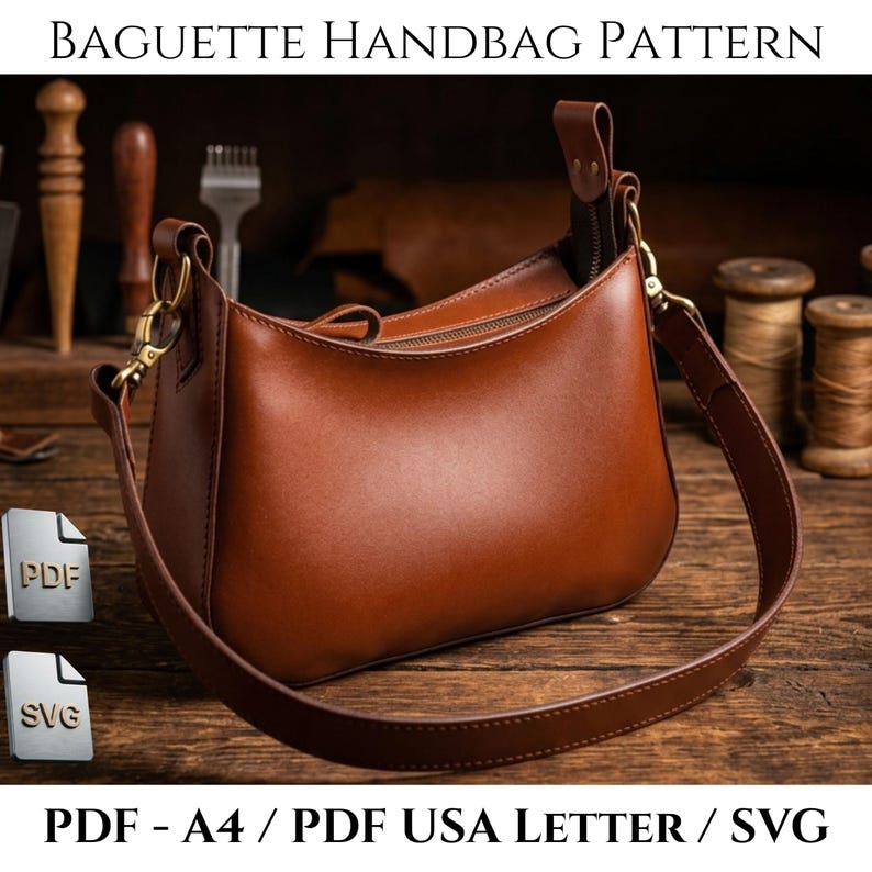 May include: A brown leather baguette handbag with a shoulder strap, brass hardware, and a zippered top closure. The image includes text reading BAGUETTE HANDBAG PATTERN and PDF - A4 / PDF USA LETTER / SVG, with icons for PDF and SVG file formats.