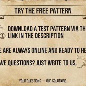 May include: A beige parchment-style sign with black text reading TRY THE FREE PATTERN, DOWNLOAD A TEST PATTERN VIA THE LINK IN THE DESCRIPTION, WE ARE ALWAYS ONLINE AND READY TO HELP! HAVE QUESTIONS? JUST WRITE TO US. and YOUR QUESTIONS &mdash; OUR SOLUTIONS.