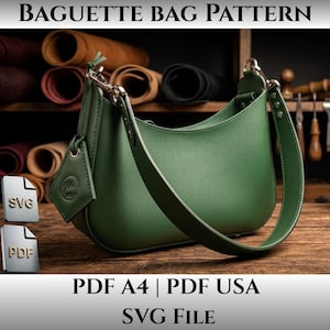 May include: A green baguette bag with a shoulder strap, silver hardware, and a matching leather tag. The image includes text reading BAGUETTE BAG PATTERN, PDF A4, PDF USA, and SVG File, along with icons labeled SVG and PDF for digital files.