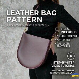 May include: A dark burgundy leather bag with a rounded bottom and a shoulder strap featuring gold-tone hardware. Text on the image reads: LEATHER BAG PATTERN, DIGITAL DOWNLOAD, NOT A PHYSICAL ITEM, FILES INCLUDED: PDF - US LETTER SIZE, PDF - A4 SIZE, SVG - LASER READY FILES, STEP-BY-STEP VIDEO TUTORIAL, WATCH ON YOUTUBE, PERFECT CUTTING PATHS.