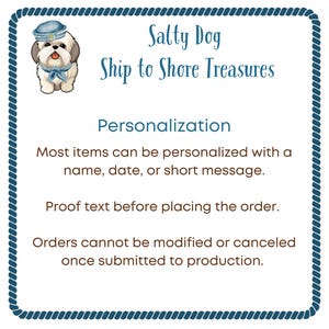 May include: A square sign with a blue rope border featuring a cartoon dog wearing a sailor hat and scarf. The text reads: Salty Dog Ship to Shore Treasures. Personalization: Most items can be personalized with a name, date, or short message.