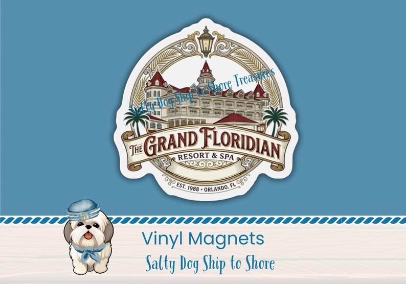 May include: A vinyl magnet featuring a white and brown dog wearing a blue sailor hat and scarf, positioned below a circular logo of The Grand Floridian Resort & Spa with text reading Est. 1988 Orlando, FL and Salty Dog Ship to Shore.