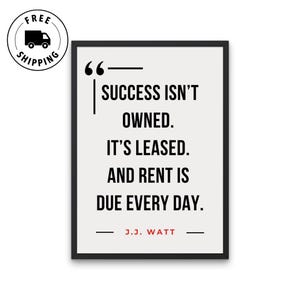 Poster con citazione di J.J. Watt - Stampa "Il successo non si possiede", arte murale motivazionale, poster sportivi, arte murale per ufficio, poster per seminterrato, sala giochi