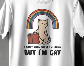 I don&#39;t know where I&#39;m going, but I&#39;m gay | Prideful Journey Kitten Tee | LGBTQ Explorer Shirt | Gay Pride Shirt | Pride Cat | Queer T Shirt