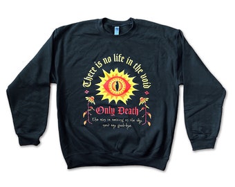 There Is No Life In the Void, Only Death – Sunny Sauron Lord of the Rings Sweatshirt