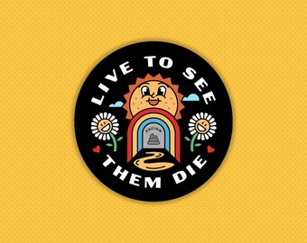 Live To See Them Die Vinyl Sticker