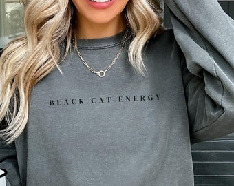 Black Cat Energy Comfort Colors Sweatshirt: Funny Cat Lover Gift