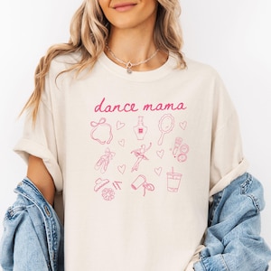 Dance Mom Shirt Comfort Colors Ballet Mom Tshirt Coquette Dance Mom Gift Ballet Teacher Comp Weekend Shirt Dance Lover Gift Ballerina Gift