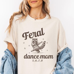 Dance Mom Shirt Comfort Colors Ballet Mom Tshirt Feral Dance Mom Gift Ballet Comp Weekend Shirt Dance Lover Gift Ballerina Gift