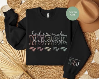 Personalized Labor and Delivery Nurse Sweatshirt L&D Nurse Shirt Gift for Labor Nurse Sweater L and D Gift Delivery Nurse Graduation Gift