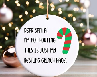 Not Pouting Just my Resting Grinch Face Funny Ornament- Cheeky Ornament- Witty Play on Words- Resting Bitch Face Pun- Basic Girl Gift