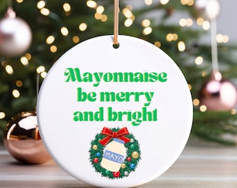 Mayonnaise Christmas Ornament - Mayo Ornament - Mayo Gift - Stocking Stuffer -Secret Santa - Gift Exchange - White Elephant