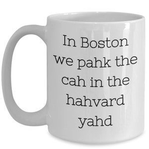 Funny Boston Mug, Boston Ma, Boston Living, Boston Mug, Boston Coffee Mug, Boston Accent