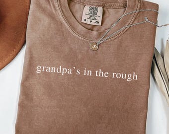 Grandpa Golf Comfort Colors Shirt, Grandpa’s in The Rough Shirt, Gift for Golf Lover, Gift for Grandpa,