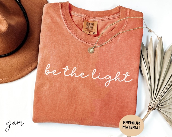 Comfort Colors® Be The Light Shirt, Christian Graphic Tee For Women, Faith Based Positive Message Shirt, Inspirational Gift For Her