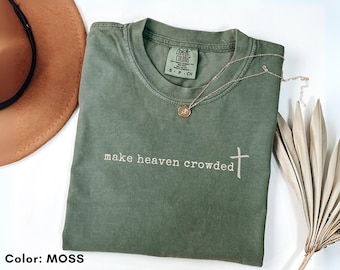 COMfort Colors Make heaven crowded, Inspirational Christian Shirt, Religious T-shirt, Worship Shirt, Gift for Christian Mom, gıft for her