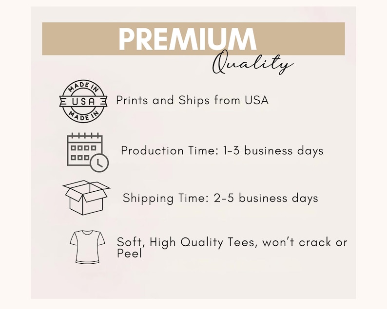 May include: A graphic with the text "PREMIUM Quality" and icons indicating production and shipping details. The text includes "MADE IN USA" and "Soft, High Quality Tees, won't crack or Peel."