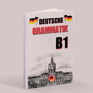 May include: A German grammar textbook titled "Deutsche Grammatik B1" with the German flag and a graphic of a building. The cover is light pink with black, red, and white text. The book is standing upright.