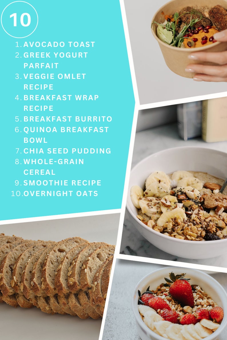 May include: A collage of 10 different breakfast ideas, including avocado toast, Greek yogurt parfait, veggie omelet, breakfast wrap, breakfast burrito, quinoa breakfast bowl, chia seed pudding, whole-grain cereal, smoothie recipe, and overnight oats.