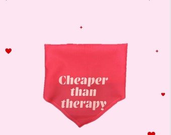 cheaper than therapy aesthetic and trendy dog bandana