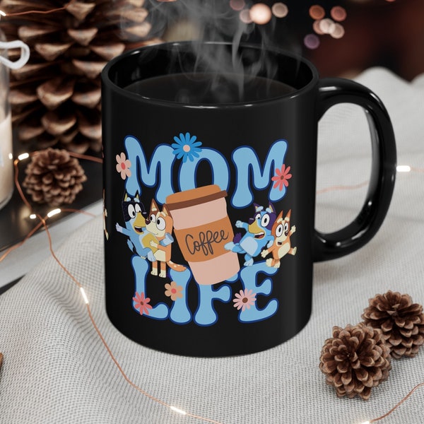 Bluey Mom Life mug; Mom Appreciation, Bluey coffee mug for her, bluey gift for mom, mothers day gift, birthday for mom, Bluey Mama, Mommy
