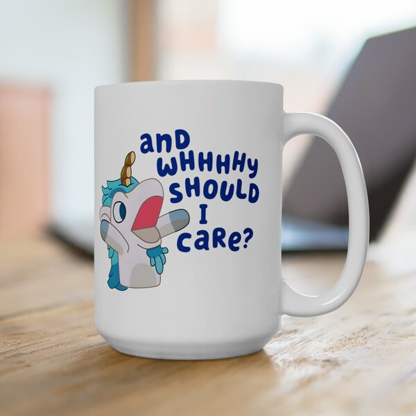 Bluey Unicorse And Why Should I Care Ceramic Mug, Bluely Fan, australian  blue heeler , moms with small children, coffee mug, fun moms mug