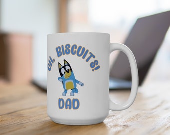 Bluey Dad Bandit Oh, Bicuits! 15 oz Ceramic Mug, Bluey dad coffee mug, bluey father's day gift, bluey dad mug, funny bandit bluey cup, Bluey