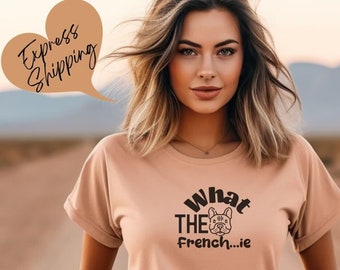 Funny dog owner gift, dog mama shirt, funny french bulldog shirt, cute shirt for women dog mom shirt, what the frenchie shirt