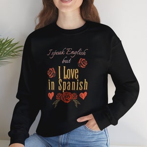 Spanglish Love Sweatshirt I speak English but Love in Spanish Latin mom Gift Mothers day gift Funny gift for Her Latina