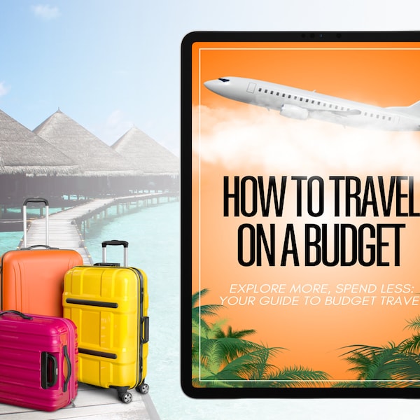 Ultimate Guide: How to Travel on a Budget - eBook | Budget Travel Mastery, Unlock Affordable Adventures,Your Ultimate Guide to Budget Travel