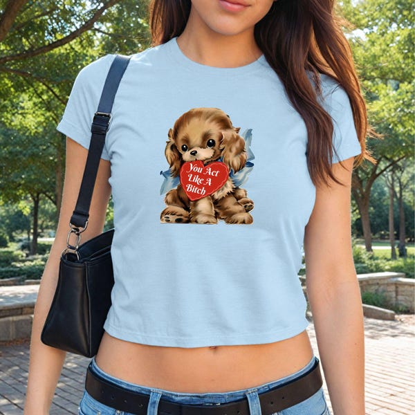 Sie handeln wie eine Hündin Baby Tee