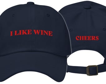 I Like Wine - Cheers Baseball Cap - Funny Embroidered Dad Hat - Stylish Wine Lover Gift