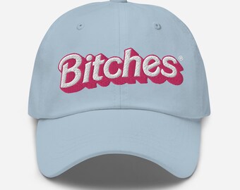 Bitches Dad hat, fun, sassy, girlfriend gift, fabulous attitude