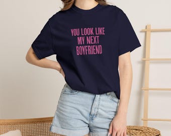 You Look Like My Next Boyfriend Comfort Colors Unisex Garment-Dyed T-shirt
