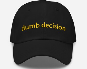 Dumb Decision Embroidered Dad Hat | Funny Sarcastic Cap