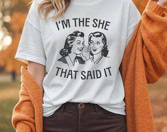 Im The She That Said It Funny Office Comfort Colors Unisex Garment-Dyed T-shirt