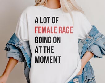 Female Rage Comfort Colors T-shirt: Feminist Social Justice Tee