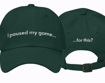 I Paused My Game... For This? Video Gamer Baseball Cap,Video Game Hat, Funny Gaming Dad Hat, Gamer Gift