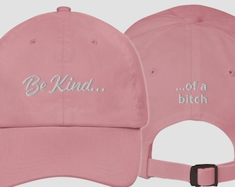 Embroidered "Be Kind...Of A Bitch" Dad Hat - Sassy Baseball Cap